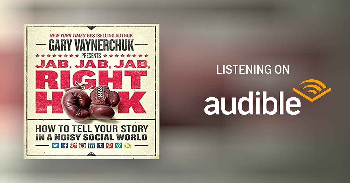 Jab, Jab, Jab, Right Hook by Gary Vaynerchuk Audiobook